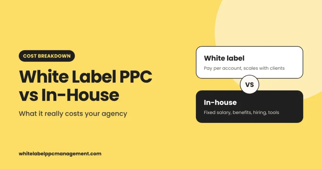 White label PPC vs in-house cost comparison for agencies